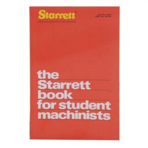 The Starrett Book for Students Machinists the Starrett Book for Student Machinists