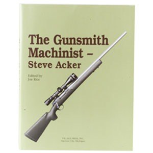 The Gunsmith Machinist- Volume I the Gunsmith Machinist-Volume I