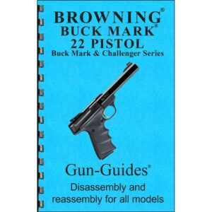 Browning Buckmark Assembly and Disassembly Guide Assembly and Disassembly Guide for the Browning Buckmark