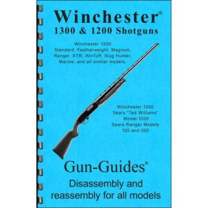 Winchester 1300 & 1200 Shotguns Assembly and Disassembly Guide Assembly & Disassembly Guide, Winchester 1300/1200 Shotgun