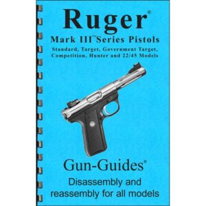 Ruger Mark Iii Assembly and Disassembly Guide Assembly and Disassembly Guide for the Ruger~ Mark Iii